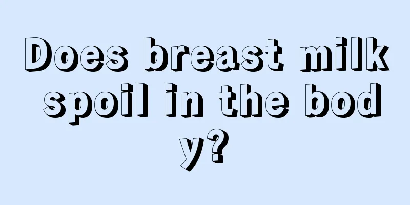 Does breast milk spoil in the body?