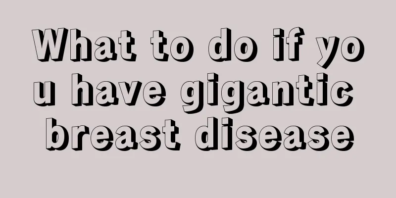 What to do if you have gigantic breast disease