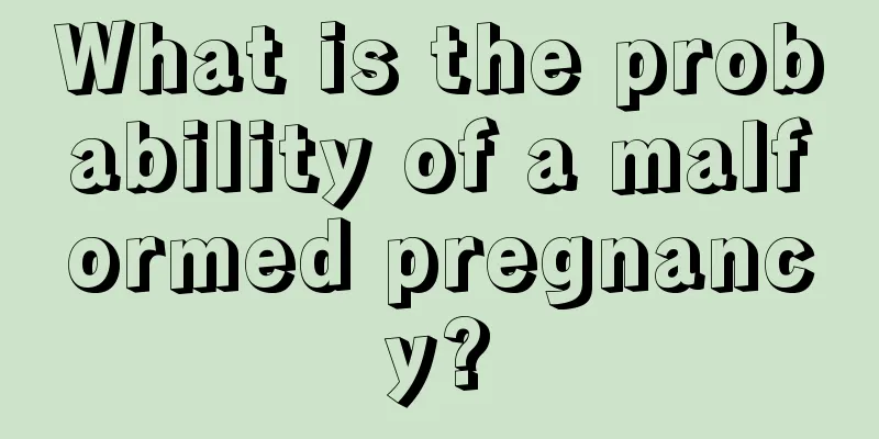 What is the probability of a malformed pregnancy?