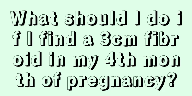 What should I do if I find a 3cm fibroid in my 4th month of pregnancy?