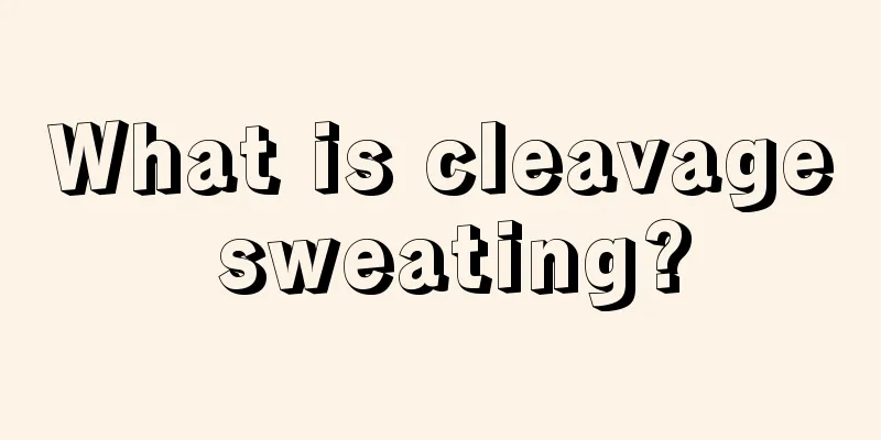 What is cleavage sweating?