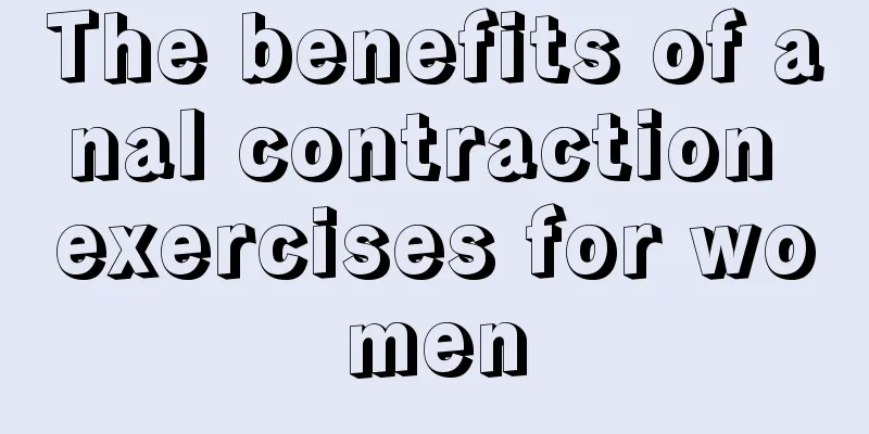 The benefits of anal contraction exercises for women