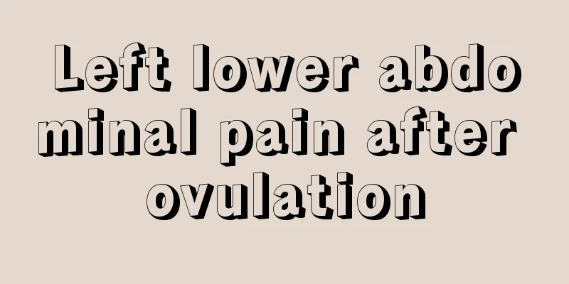 Left lower abdominal pain after ovulation