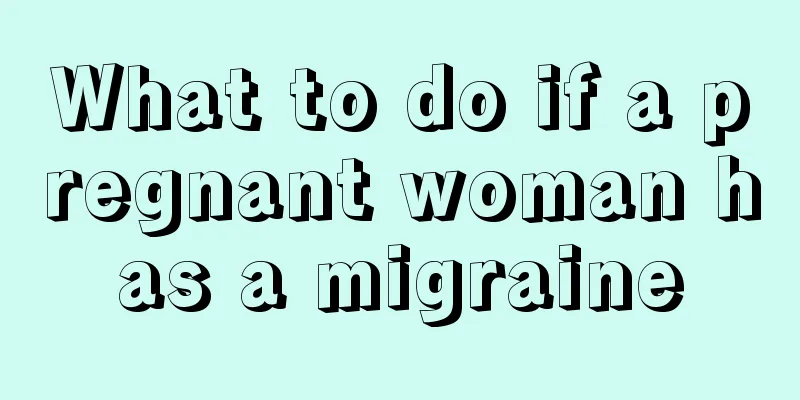 What to do if a pregnant woman has a migraine