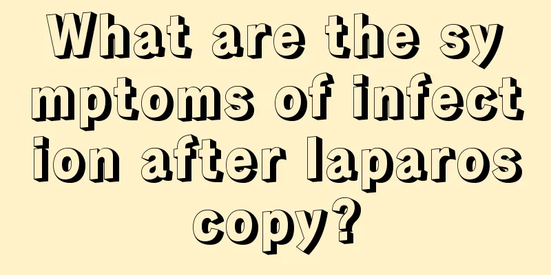 What are the symptoms of infection after laparoscopy?