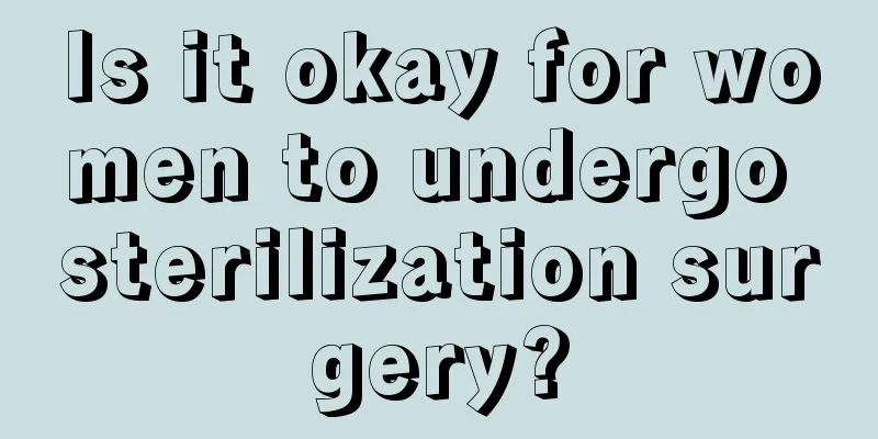 Is it okay for women to undergo sterilization surgery?