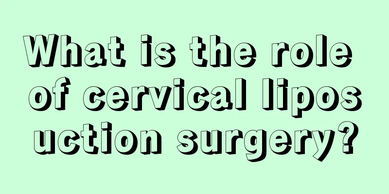 What is the role of cervical liposuction surgery?