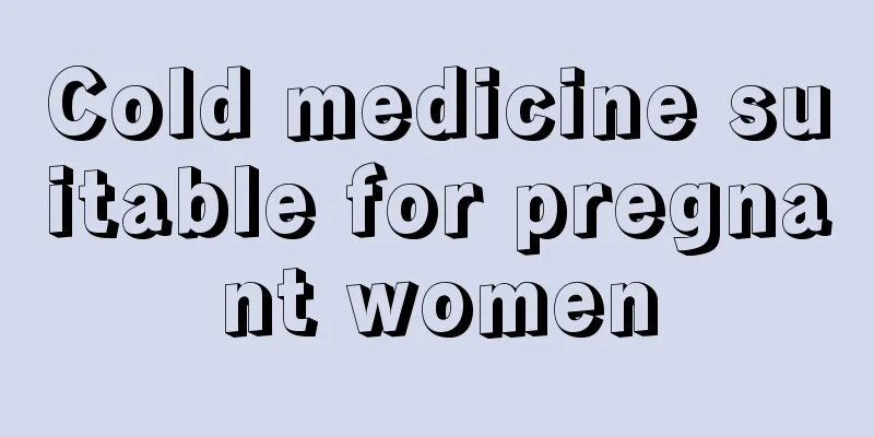 Cold medicine suitable for pregnant women