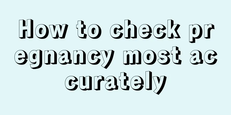 How to check pregnancy most accurately