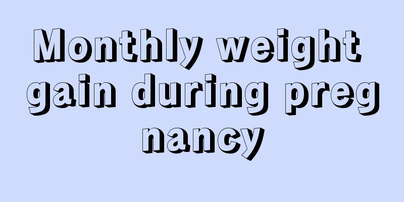 Monthly weight gain during pregnancy