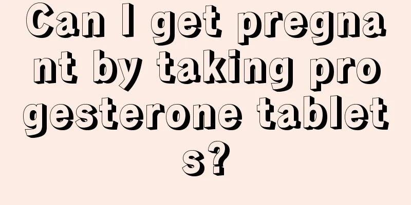 Can I get pregnant by taking progesterone tablets?