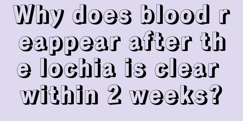 Why does blood reappear after the lochia is clear within 2 weeks?