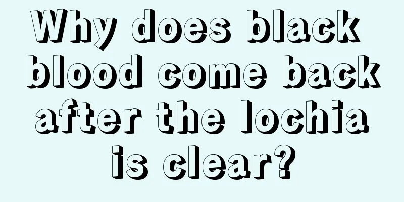 Why does black blood come back after the lochia is clear?