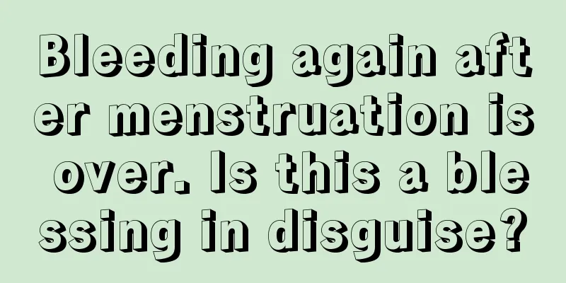 Bleeding again after menstruation is over. Is this a blessing in disguise?