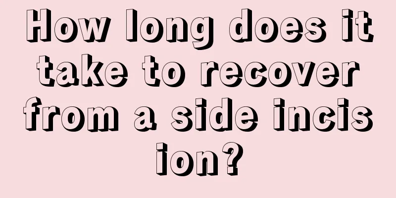 How long does it take to recover from a side incision?