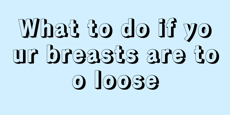 What to do if your breasts are too loose