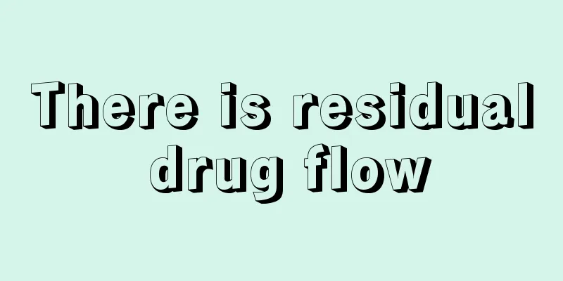 There is residual drug flow