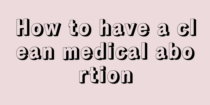 How to have a clean medical abortion