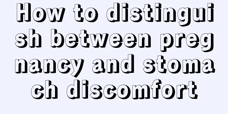 How to distinguish between pregnancy and stomach discomfort