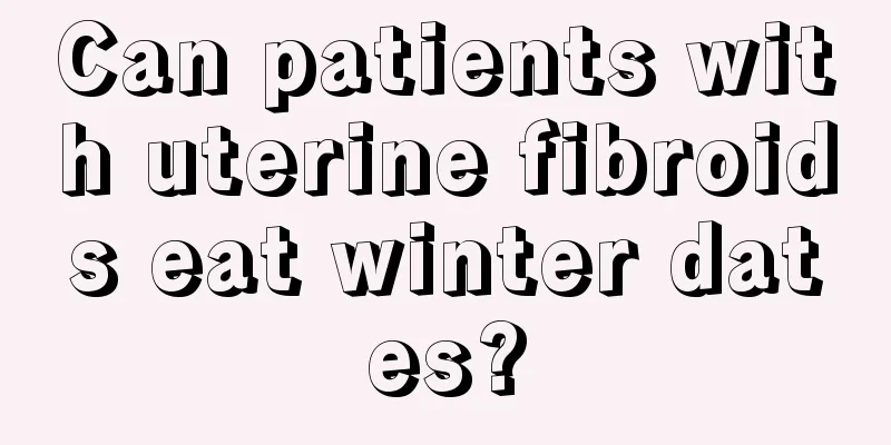 Can patients with uterine fibroids eat winter dates?