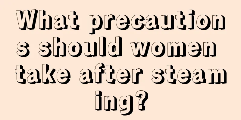 What precautions should women take after steaming?