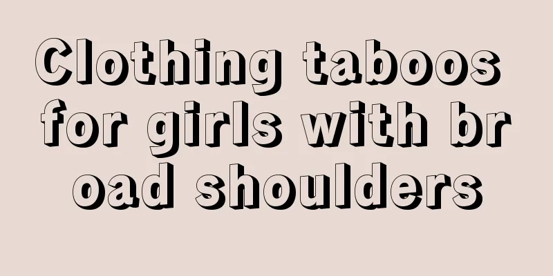 Clothing taboos for girls with broad shoulders