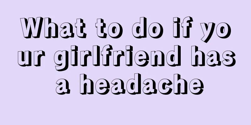 What to do if your girlfriend has a headache