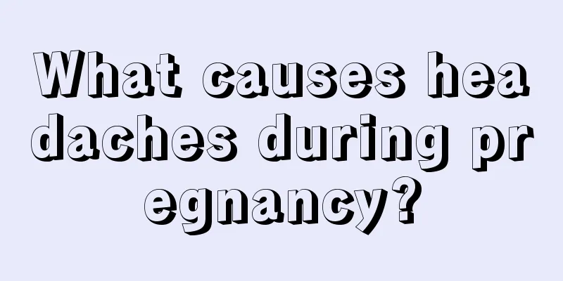 What causes headaches during pregnancy?