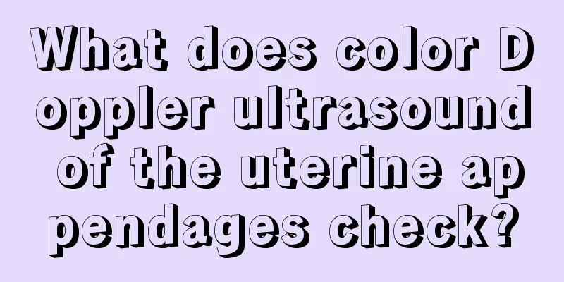 What does color Doppler ultrasound of the uterine appendages check?