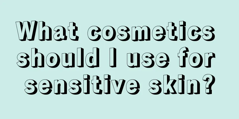 What cosmetics should I use for sensitive skin?