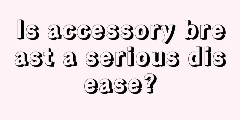 Is accessory breast a serious disease?