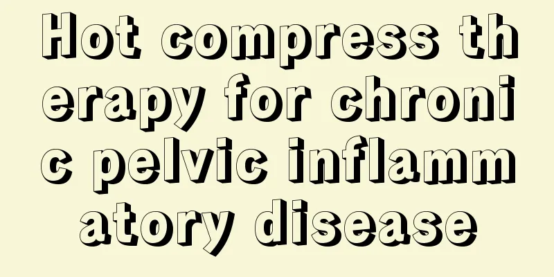 Hot compress therapy for chronic pelvic inflammatory disease