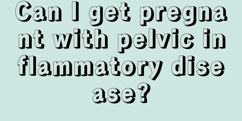 Can I get pregnant with pelvic inflammatory disease?