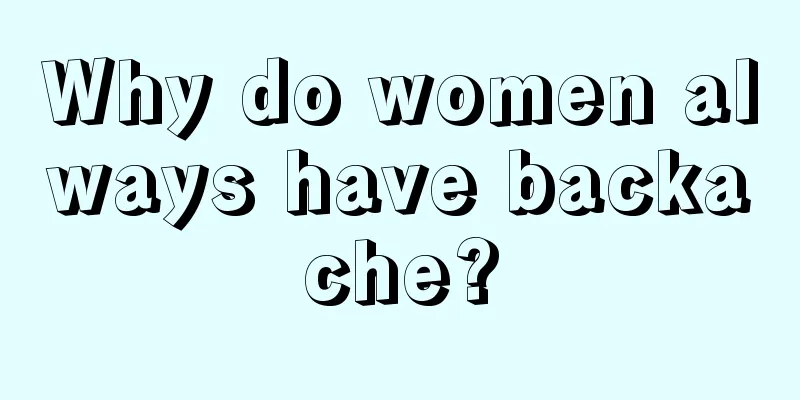 Why do women always have backache?