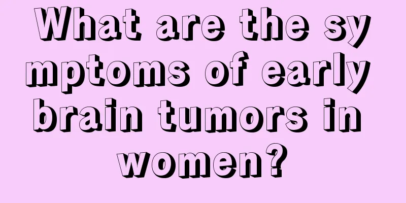 What are the symptoms of early brain tumors in women?