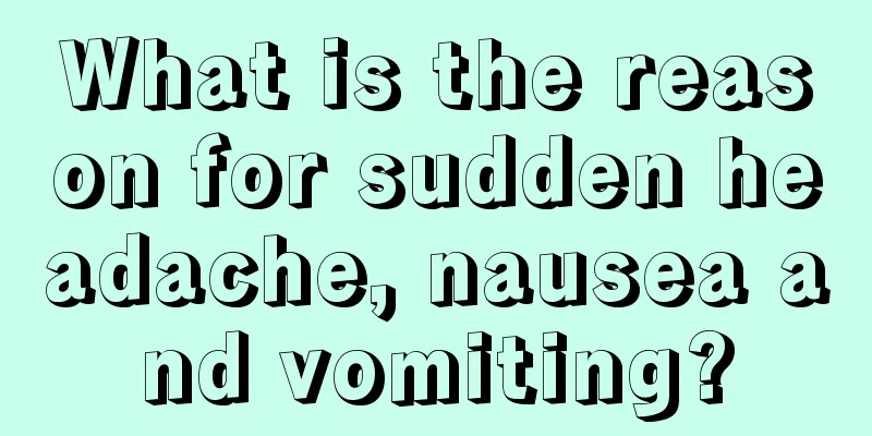 What is the reason for sudden headache, nausea and vomiting?