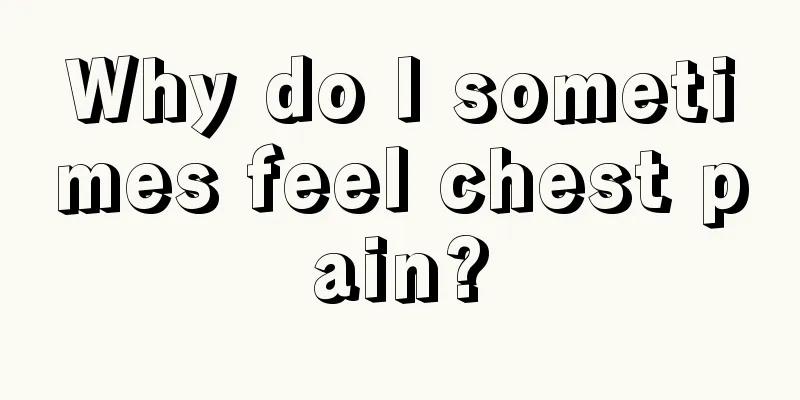 Why do I sometimes feel chest pain?