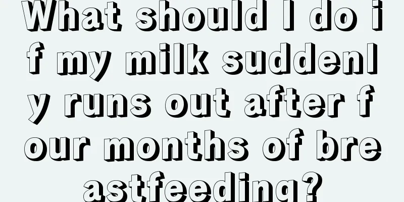 What should I do if my milk suddenly runs out after four months of breastfeeding?