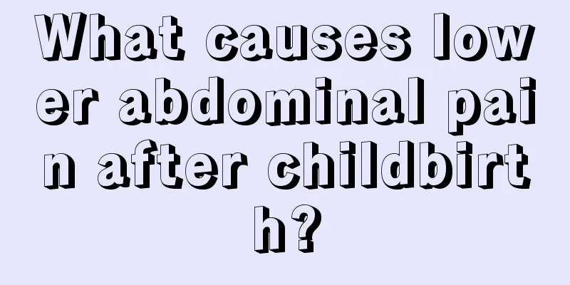 What causes lower abdominal pain after childbirth?