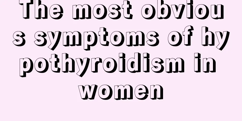 The most obvious symptoms of hypothyroidism in women