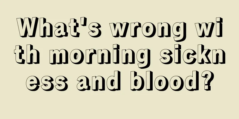 What's wrong with morning sickness and blood?