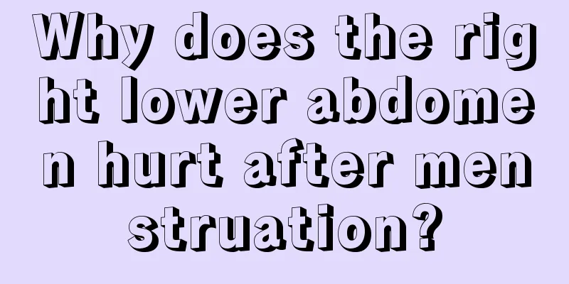 Why does the right lower abdomen hurt after menstruation?