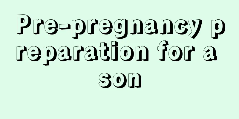 Pre-pregnancy preparation for a son