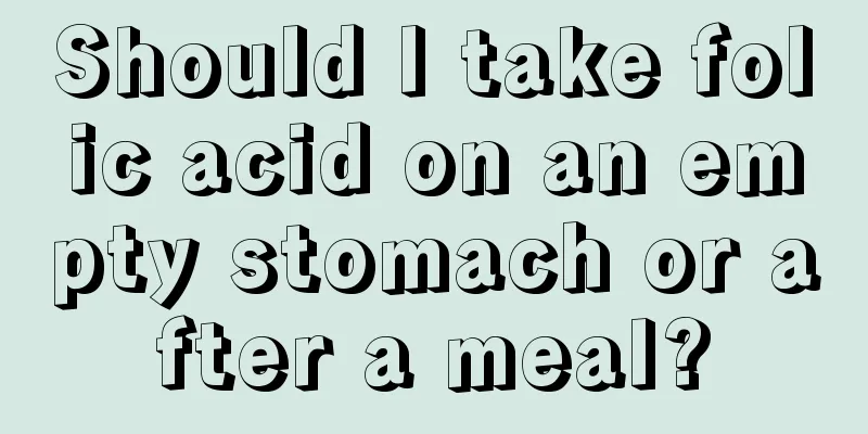 Should I take folic acid on an empty stomach or after a meal?