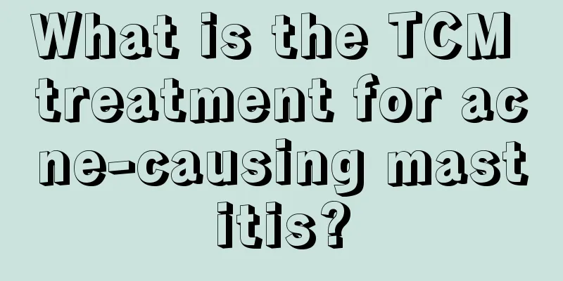 What is the TCM treatment for acne-causing mastitis?