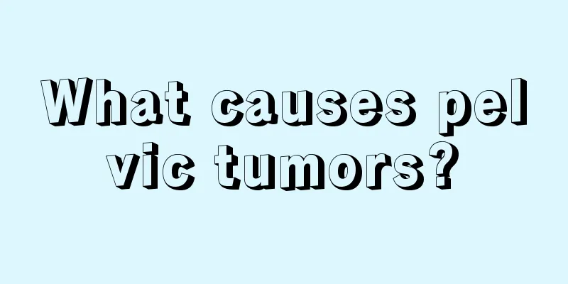 What causes pelvic tumors?