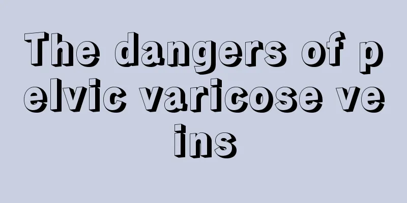 The dangers of pelvic varicose veins