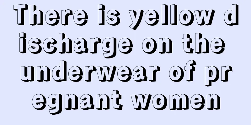 There is yellow discharge on the underwear of pregnant women