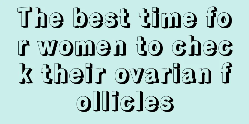 The best time for women to check their ovarian follicles