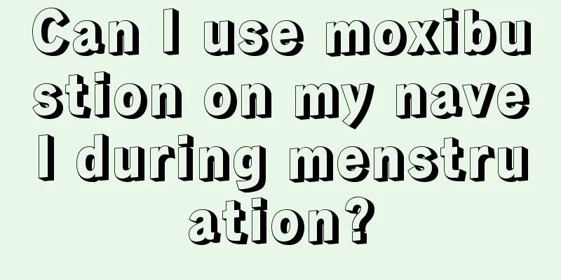 Can I use moxibustion on my navel during menstruation?